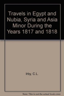 Travels in Egypt and Nubia, Syria and Asia Minor : During the Years 1817 & 1818