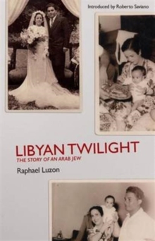Libyan Twilight : The Story of an Arab Jew, Paperback / softback Book Libyan Twilight : The Story of an Arab Jew, Paperback / softback Book