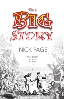 The Big Story : What Actually Happens in the Bible, Paperback / softback Book The Big Story : What Actually Happens in the Bible, Paperback / softback Book