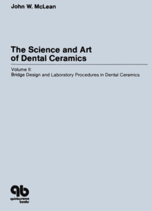 The Science and Art of Dental Ceramics - Volume II : Bridge Design and Laboratory Procedures in Dental Ceramics