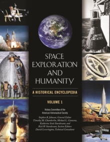 Space Exploration and Humanity : A Historical Encyclopedia [2 volumes]