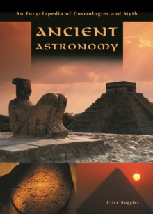 Ancient Astronomy : An Encyclopedia of Cosmologies and Myth