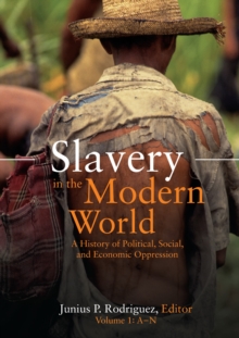 Slavery in the Modern World : A History of Political, Social, and Economic Oppression [2 volumes]