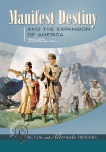 Turning Points-Actual and Alternate Histories : Manifest Destiny and the Expansion of America