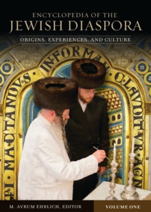 Encyclopedia of the Jewish Diaspora : Origins, Experiences, and Culture [3 volumes]