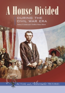 Turning Points-Actual and Alternate Histories : A House Divided during the Civil War Era