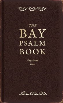 The Bay Psalm Book : A Facsimile, Hardback Book The Bay Psalm Book : A Facsimile, Hardback Book