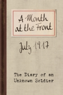 A Month at the Front : The Diary of an Unknown Soldier