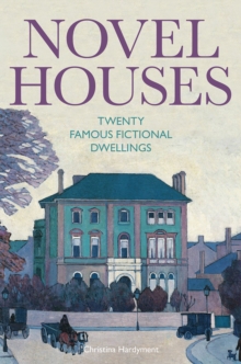 Novel Houses : Twenty Famous Fictional Dwellings