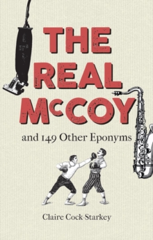 The Real McCoy and 149 other Eponyms, Hardback Book The Real McCoy and 149 other Eponyms, Hardback Book