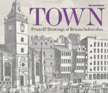 Town : Prints and Drawings of Britain Before 1800