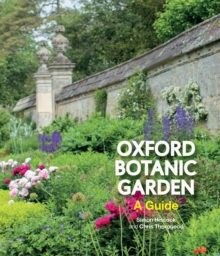 Oxford Botanic Garden : A Guide