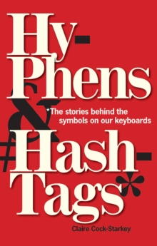 Hyphens & Hashtags* : *The Stories behind the symbols on our keyboard