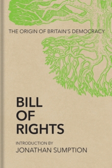 Bill of Rights : The Origin of Britains Democracy