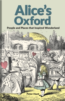 Alice's Oxford : People and Places that Inspired Wonderland