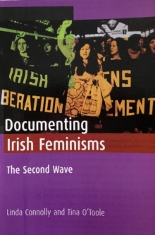 Documenting Irish Feminisms : The Second Wave