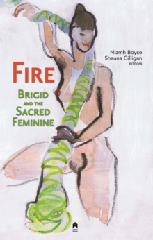 Fire : Brigid and the Sacred Feminine