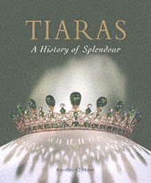 Tiaras : A History of Splendour 1800-2000, Hardback Book Tiaras : A History of Splendour 1800-2000, Hardback Book