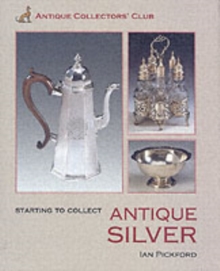 Starting to Collect Antique Silver, Hardback Book Starting to Collect Antique Silver, Hardback Book