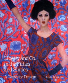 Liberty & Co. in the Fifties and Sixties : A Taste for Design, Hardback Book Liberty & Co. in the Fifties and Sixties : A Taste for Design, Hardback Book