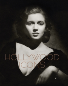 Hollywood Icons : Photographs from the John Kobal Foundation, Hardback Book Hollywood Icons : Photographs from the John Kobal Foundation, Hardback Book