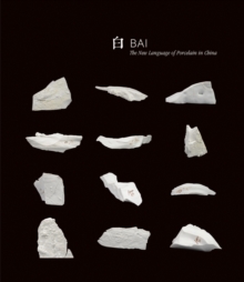 Bai: The New Language of Porcelain in China