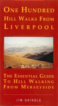 One Hundred Hill Walks Around Liverpool : Essential Guide to Hill Walking from Merseyside, Paperback Book One Hundred Hill Walks Around Liverpool : Essential Guide to Hill Walking from Merseyside, Paperback Book