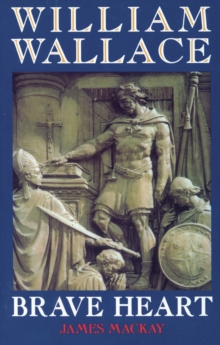 William Wallace : Brave Heart, Paperback Book William Wallace : Brave Heart, Paperback Book
