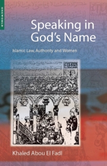 Speaking in God's Name : Islamic Law, Authority and Women, Paperback Book Speaking in God's Name : Islamic Law, Authority and Women, Paperback Book