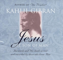 Jesus: The Son of Man : His Words and His Deeds as Told and Recorded by Those Who Knew Him, Paperback Book Jesus: The Son of Man : His Words and His Deeds as Told and Recorded by Those Who Knew Him, Paperback Book