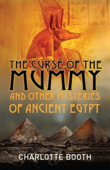 The Curse of the Mummy : And Other Mysteries of Ancient Egypt, Paperback Book The Curse of the Mummy : And Other Mysteries of Ancient Egypt, Paperback Book