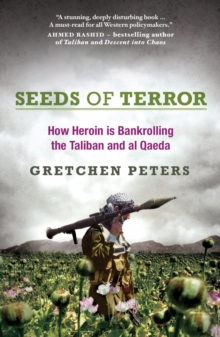 Seeds of Terror : How Drugs, Thugs and Crime are Reshaping the Afghan War, Paperback Book Seeds of Terror : How Drugs, Thugs and Crime are Reshaping the Afghan War, Paperback Book