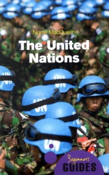 The United Nations : A Beginner's Guide, Paperback / softback Book The United Nations : A Beginner's Guide, Paperback / softback Book