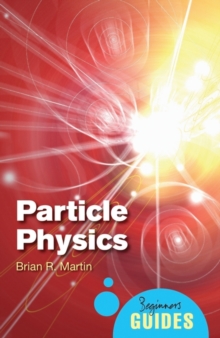 Particle Physics : A Beginner's Guide, Paperback Book Particle Physics : A Beginner's Guide, Paperback Book