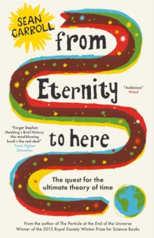 From Eternity to Here : The Quest for the Ultimate Theory of Time