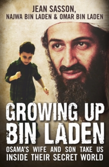 Growing Up Bin Laden : Osama's Wife and Son Take Us Inside Their Secret World, Paperback Book Growing Up Bin Laden : Osama's Wife and Son Take Us Inside Their Secret World, Paperback Book