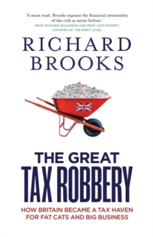 The Great Tax Robbery : How Britain Became a Tax Haven for Fat Cats and Big Business, Paperback Book The Great Tax Robbery : How Britain Became a Tax Haven for Fat Cats and Big Business, Paperback Book
