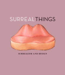 Surreal Things : Surrealism and Design, Hardback Book Surreal Things : Surrealism and Design, Hardback Book