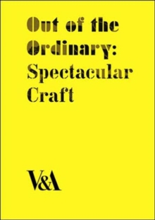 Out of the Ordinary : Spectacular Craft, Hardback Book Out of the Ordinary : Spectacular Craft, Hardback Book