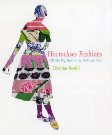 Horrockses Fashions : Off-the-Peg Style in the 40s and 50s, Hardback Book Horrockses Fashions : Off-the-Peg Style in the 40s and 50s, Hardback Book