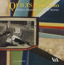 Quilts, 1700-2010 : Hidden Histories, Untold Stories, Paperback Book Quilts, 1700-2010 : Hidden Histories, Untold Stories, Paperback Book