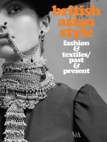 British Asian Style : Fashion and Textiles, Past and Present, Paperback Book British Asian Style : Fashion and Textiles, Past and Present, Paperback Book