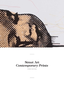 Street Art : Contemporary Prints, Paperback / softback Book Street Art : Contemporary Prints, Paperback / softback Book