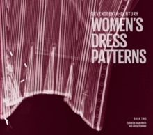 Seventeenth Century Women's Dress Patterns : Book One