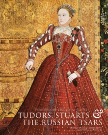 Treasures of the Royal Courts : Tudors, Stuarts and the Russian Tsars, Hardback Book Treasures of the Royal Courts : Tudors, Stuarts and the Russian Tsars, Hardback Book