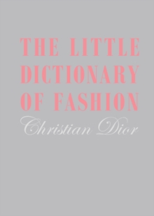 The Little Dictionary of Fashion : A Guide to Dress Sense for Every Woman