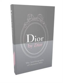 Dior by Dior : The Autobiography of Christian Dior, Hardback Book Dior by Dior : The Autobiography of Christian Dior, Hardback Book