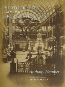 Photography and the Great Exhibition, Hardback Book Photography and the Great Exhibition, Hardback Book