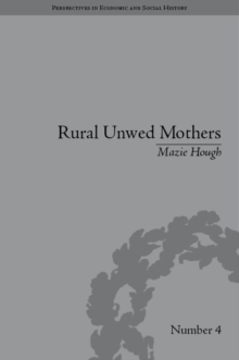 Rural Unwed Mothers : An American Experience, 1870-1950