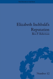 Elizabeth Inchbald's Reputation : A Publishing and Reception History